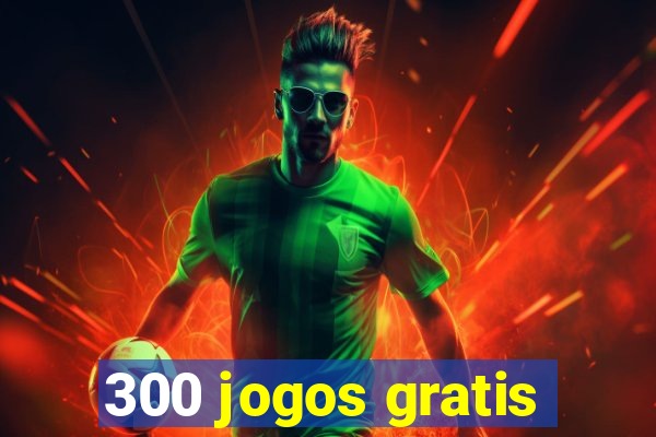 300 jogos gratis